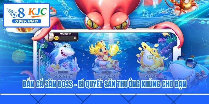 Bắn Cá Săn Boss – Bí Quyết Săn Thưởng Khủng Cho Bạn