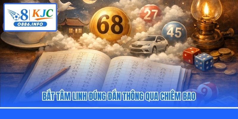 Bắt tâm linh đúng đắn thông qua chiêm bao