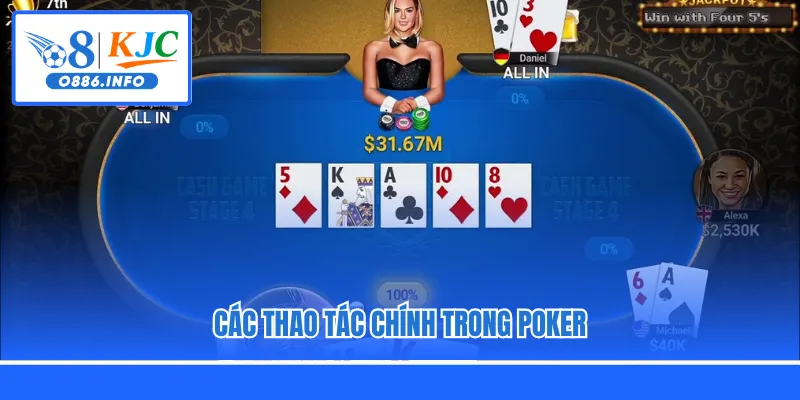 Các thao tác chính trong Poker