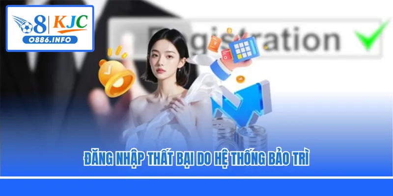 Đăng nhập thất bại do hệ thống bảo trì