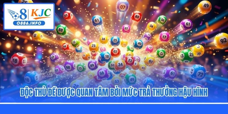 Độc Thủ Đề được quan tâm bởi mức trả thưởng hậu hĩnh