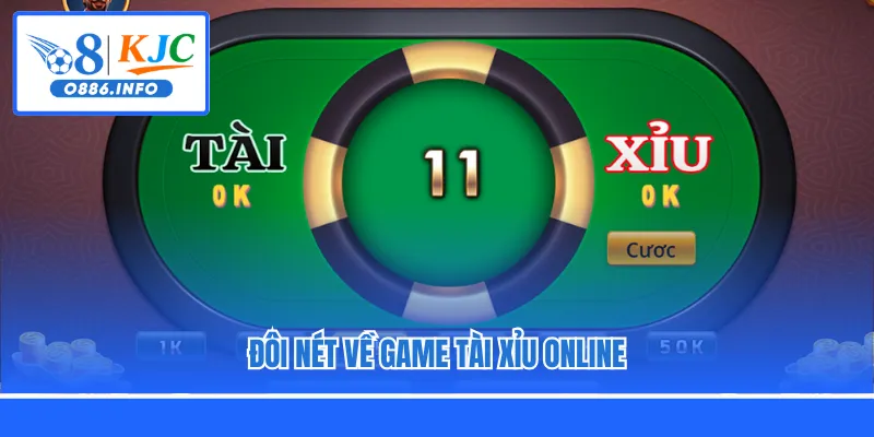 Đôi nét về game Tài Xỉu online