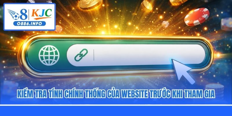 Kiểm tra tính chính thống của website trước khi tham gia