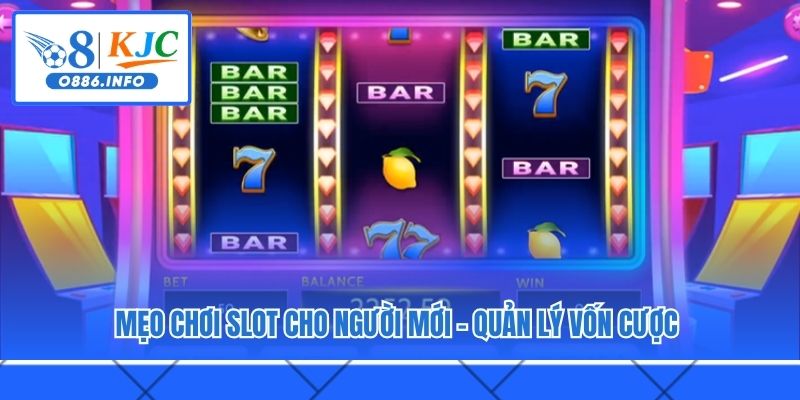 Mẹo chơi slot cho người mới - Quản lý vốn cược