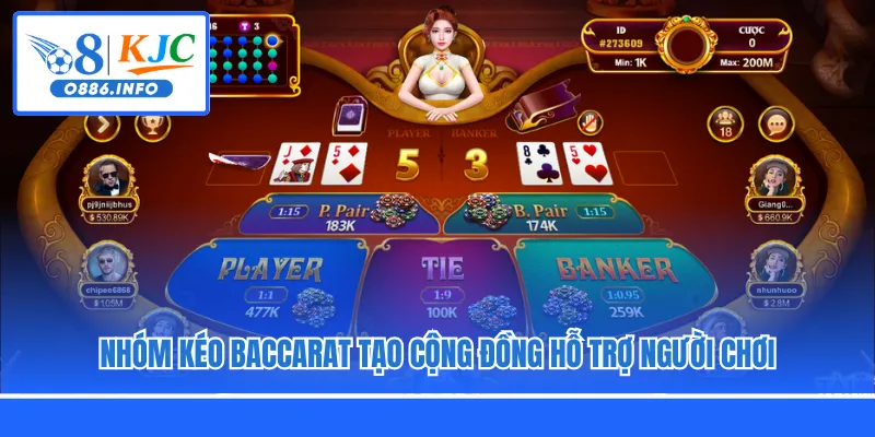 Nhóm kéo Baccarat tạo cộng đồng hỗ trợ người chơi