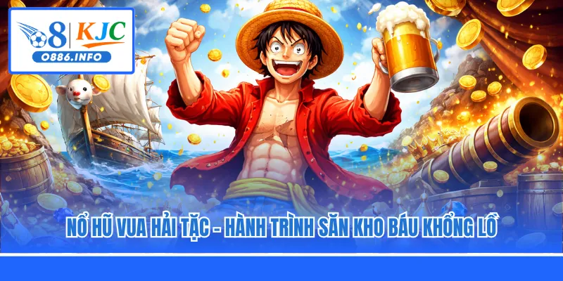 Nổ Hũ Vua Hải Tặc - Hành Trình Săn Kho Báu Khổng Lồ