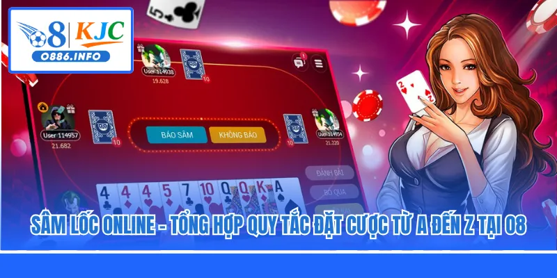 Sâm Lốc Online - Tổng Hợp Quy Tắc Đặt Cược Từ A Đến Z Tại O8