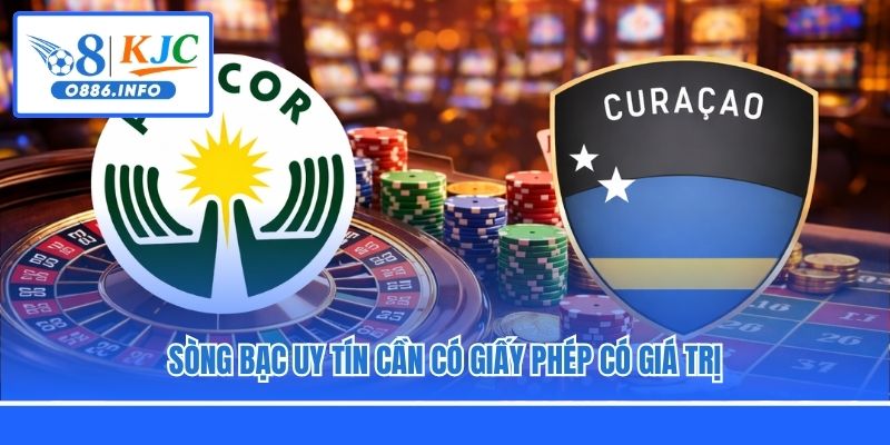 Sòng bạc uy tín cần có giấy phép có giá trị