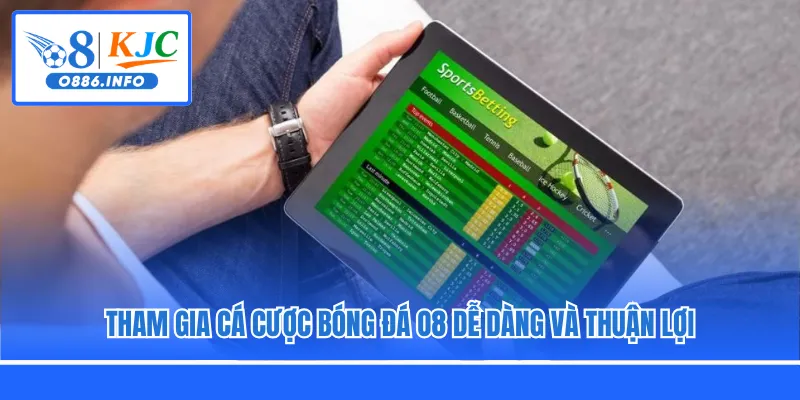 Tham gia cá cược bóng đá O8 dễ dàng và thuận lợi