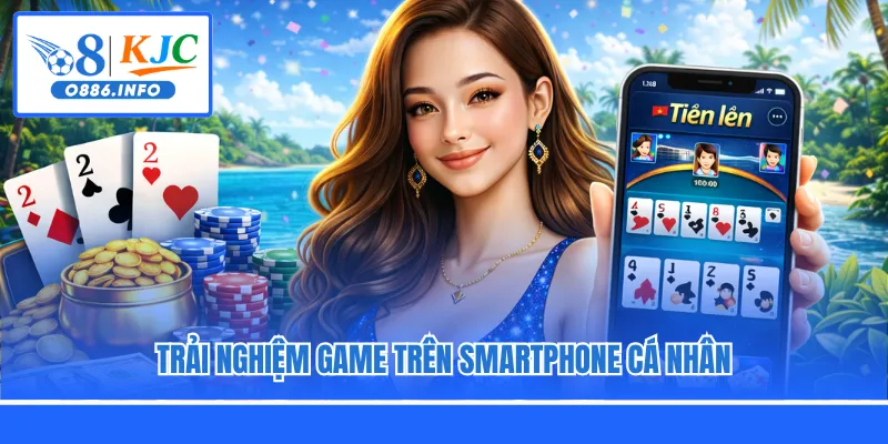 Trải nghiệm game trên smartphone cá nhân