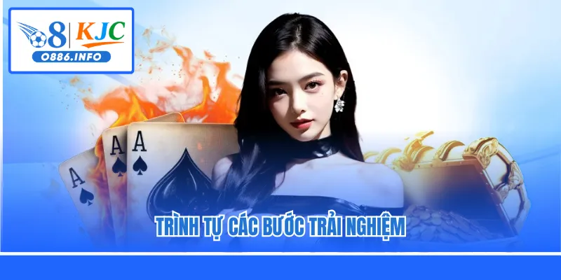 Trình tự các bước trải nghiệm