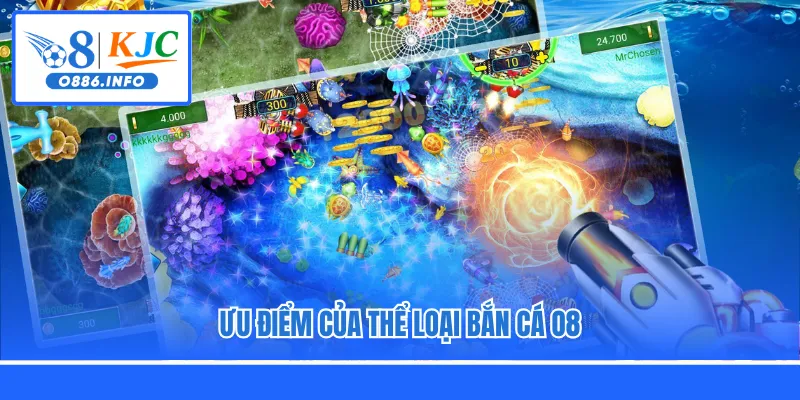 Ưu điểm của thể loại bắn cá O8