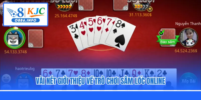 Vài nét giới thiệu về trò chơi Sâm Lốc online